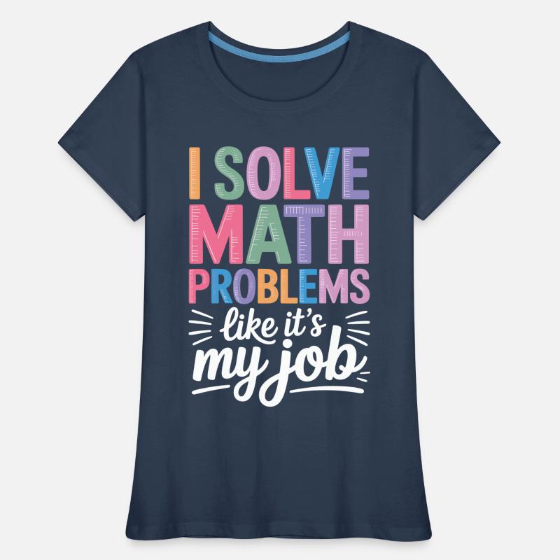 I Solve Math Problems Like a Professional Math Teacher Women's Premium Organic T-Shirt