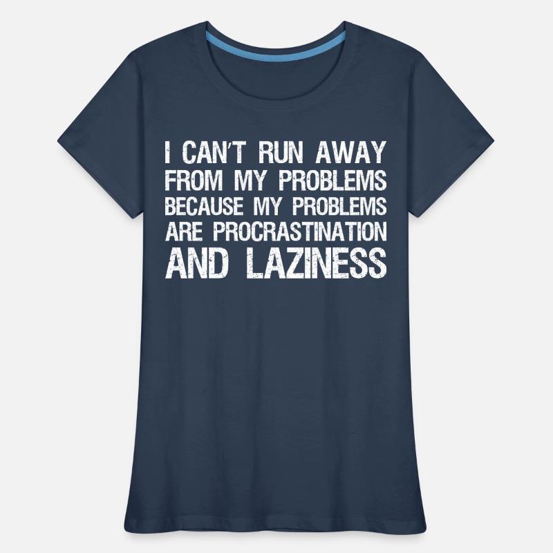 I can't run away from my problems because  Frauen Premium Bio T-Shirt