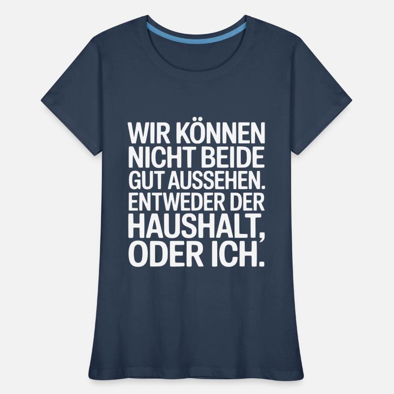 Haushalt oder ich – Lustiger Spruch Frauen Premium Bio T-Shirt
