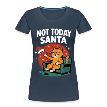 Lustige Katze Nicht Heute Weihnachtsmann Weihnachten Humor - Frauen Premium Bio T-Shirt - Navy - Vorne - Mia (176cm)
