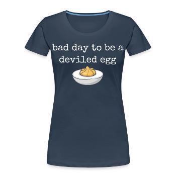 Lustiger Spruch Ei Buffet Essen Bad Day Deviled Eg - Frauen Premium Bio T-Shirt - Navy - Vorne - Mia (176cm)