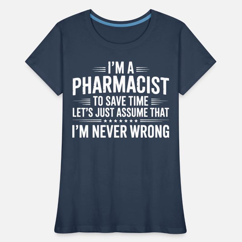 Pharmacist Attitude: Never Wrong Frauen Premium Bio T-Shirt
