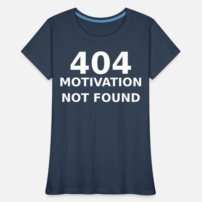 404 Motivation Not Found – IT & Developer Saying Women's Premium Organic T-Shirt