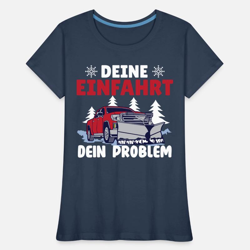 Schneepflugfahrer DEINE EINFAHRT DEIN PROBLEM Frauen Premium Bio T-Shirt