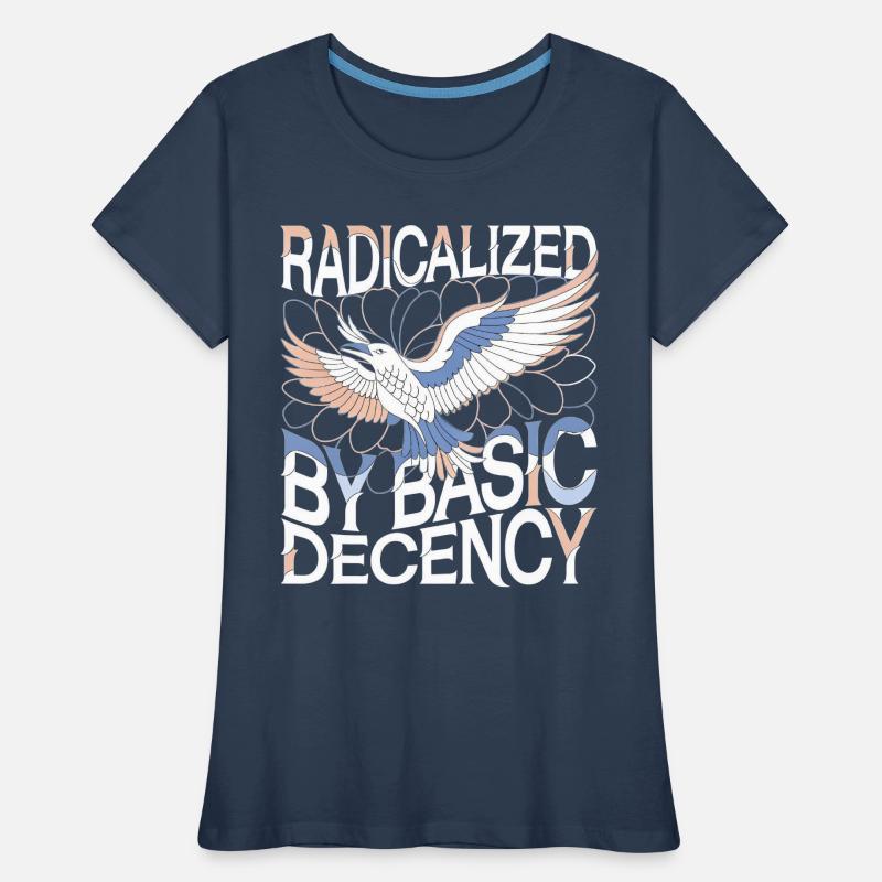 Radicalized by Basic Decency Statement Kunst Frauen Premium Bio T-Shirt