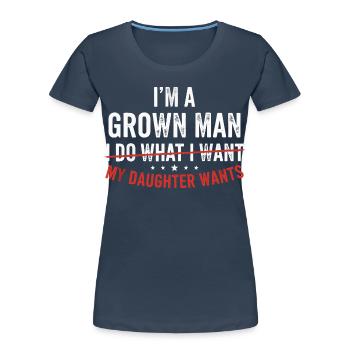 Meine Tochter entscheidet alles für mich - Frauen Premium Bio T-Shirt - Navy - Vorne - Mia (176cm)