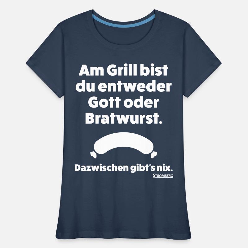 Stromberg Spruch Grill Gott Oder Bratwurst Frauen Premium Bio T-Shirt