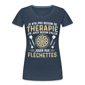  juste besoin d'aller jouer aux fléchettes - T-shirt bio Premium Femme - bleu marine - Devant - Mia (176cm)