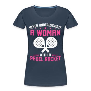 never underestimate a woman with padel racket - Women's Premium Organic T-Shirt - navy - Front - Mia (176cm)