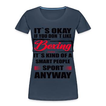 Ce n’est pas grave si vous n’aimez pas la boxe - T-shirt bio Premium Femme - bleu marine - Devant - Mia (176cm)