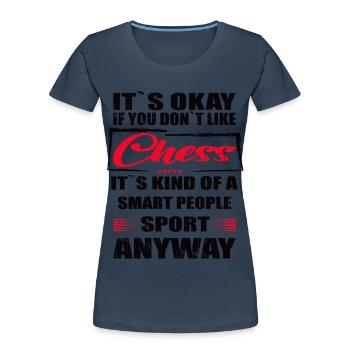 Ce n’est pas grave si vous n’aimez pas les échecs - T-shirt bio Premium Femme - bleu marine - Devant - Mia (176cm)