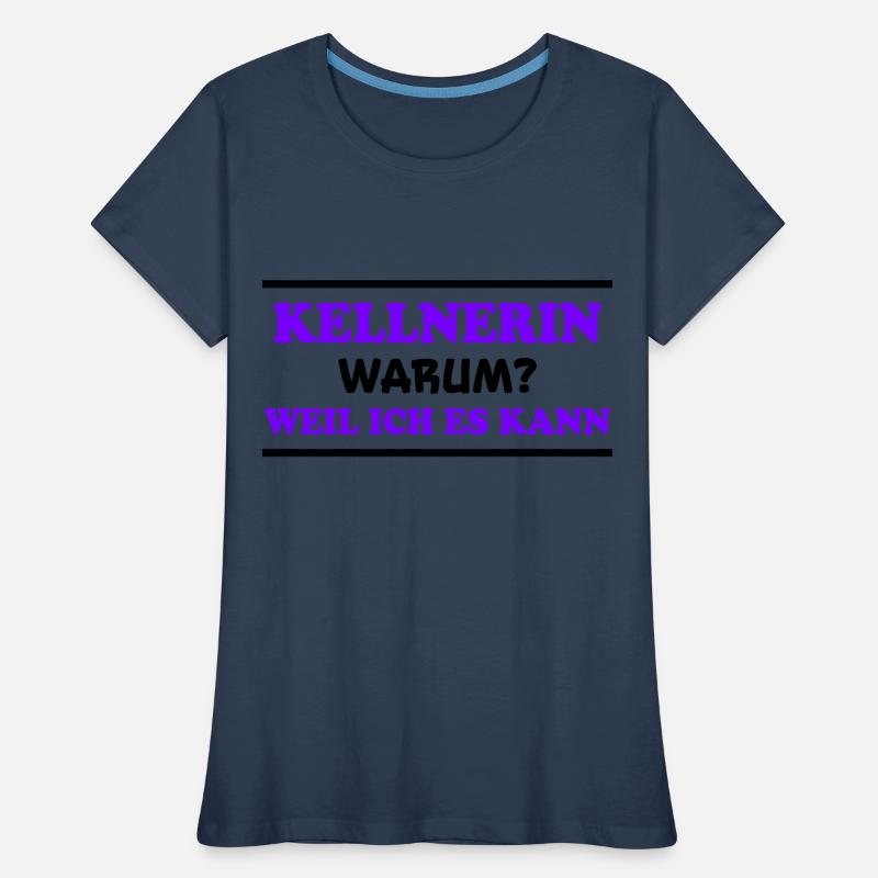 Kellnerin Spruch Kellner Beruf Kellnerin Geschenk Frauen Premium Bio T-Shirt
