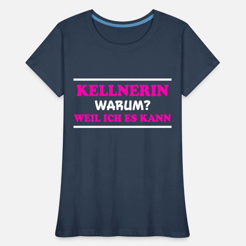 Kellnerin Spruch Kellner Beruf Kellnerin Geschenk Frauen Premium Bio T-Shirt