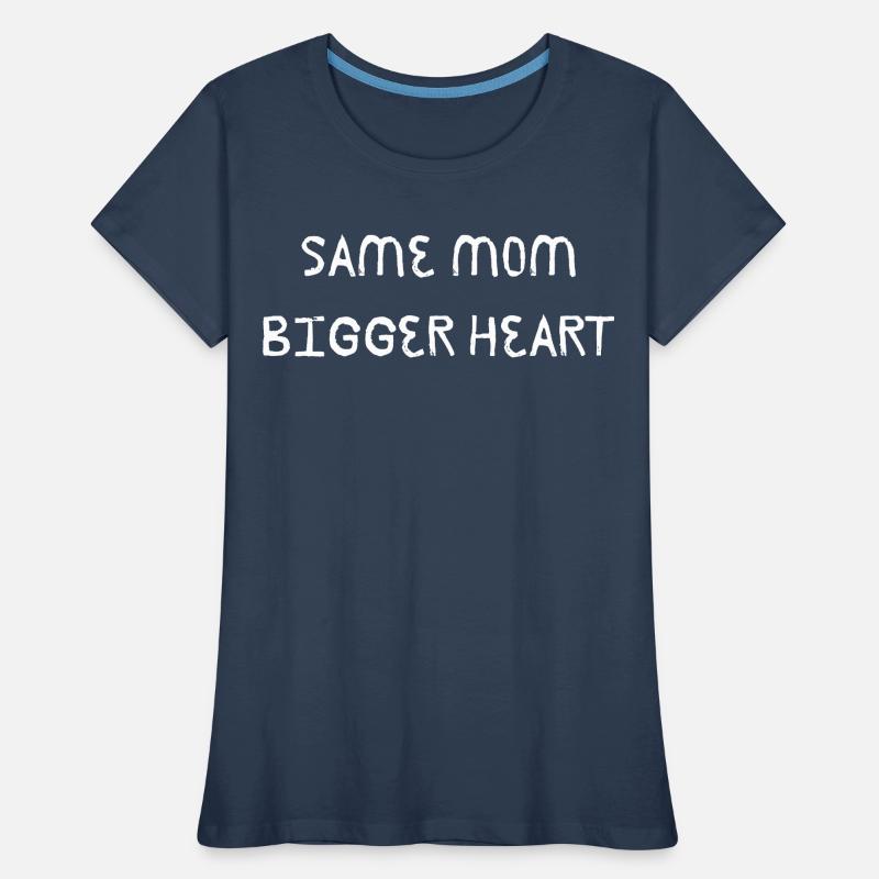 Same Mom Bigger Heart Frauen Premium Bio T-Shirt