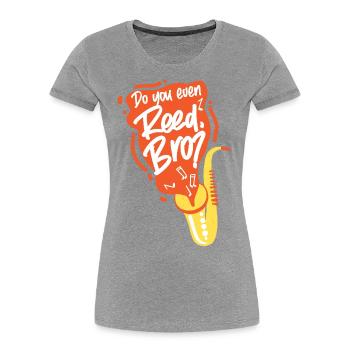 Saxophones Do You Even Reed, Bro? - Women's Premium Organic T-Shirt - navy - Front - Mia (176cm)