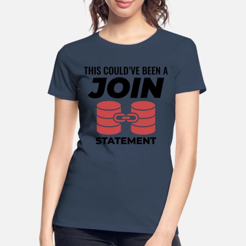 SQL Join Database Statement Programming Data Women's Premium Organic T-Shirt