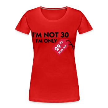 Ich bin nicht 30. Ich bin nur 29,99€ plus Steuern - Frauen Premium Bio T-Shirt - Navy - Vorne - Mia (176cm)