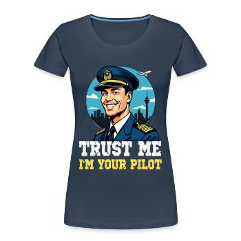 Trust Me I'm Your Pilot - Frauen Premium Bio T-Shirt - Navy - Vorne - Mia (176cm)