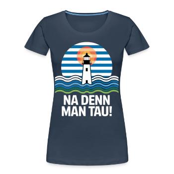 Na denn Man Tau Leuchtturm Maritim Motif - Women's Premium Organic T-Shirt - navy - Front - Mia (176cm)