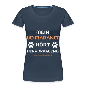 mein weimaraner hört hunde spruch geschenk idee - Frauen Premium Bio T-Shirt - Navy - Vorne - Mia (176cm)