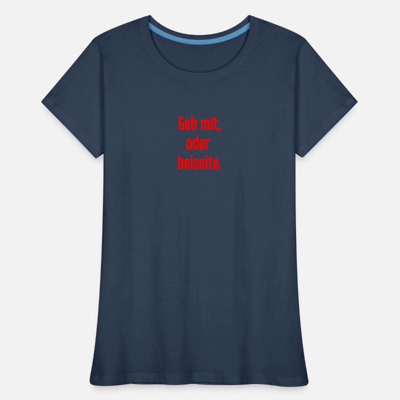 Geh mit oder beiseite Frauen Premium Bio T-Shirt
