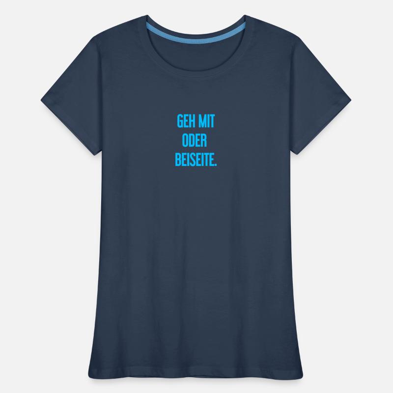 Geh mit oder beiseite Frauen Premium Bio T-Shirt