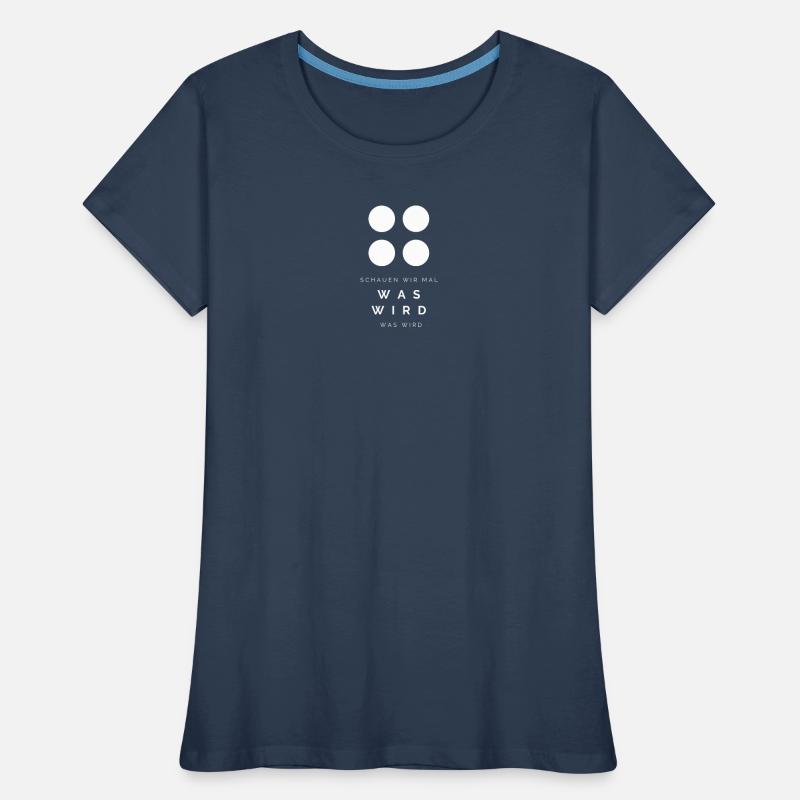 Schauen wir mal was wird - was wird Frauen Premium Bio T-Shirt