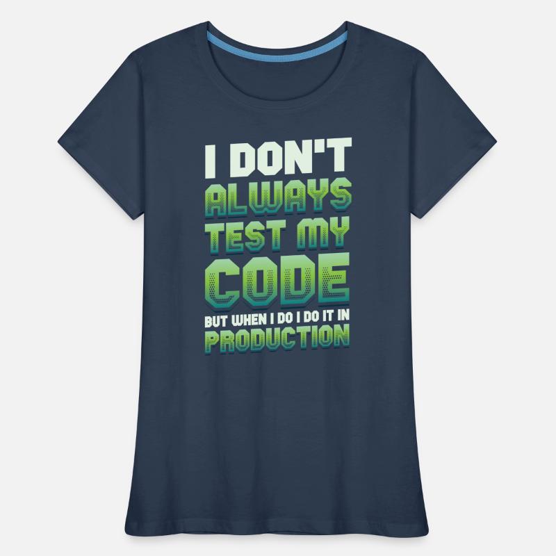 I'm testing my code in production Women's Premium Organic T-Shirt
