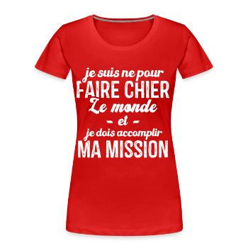 Je suis né pour faire chier le monde Humour cadeau - T-shirt bio Premium Femme - bleu marine - Devant - Mia (176cm)
