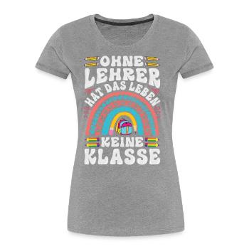 Ohne Lehrer hat das Leben keine Klasse - Frauen Premium Bio T-Shirt - Navy - Vorne - Mia (176cm)