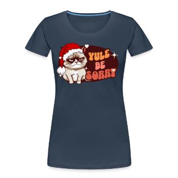 Yule Be Sorry: Angry Cat For Women Funny Christmas - Women's Premium Organic T-Shirt - navy - Front - Mia (176cm)