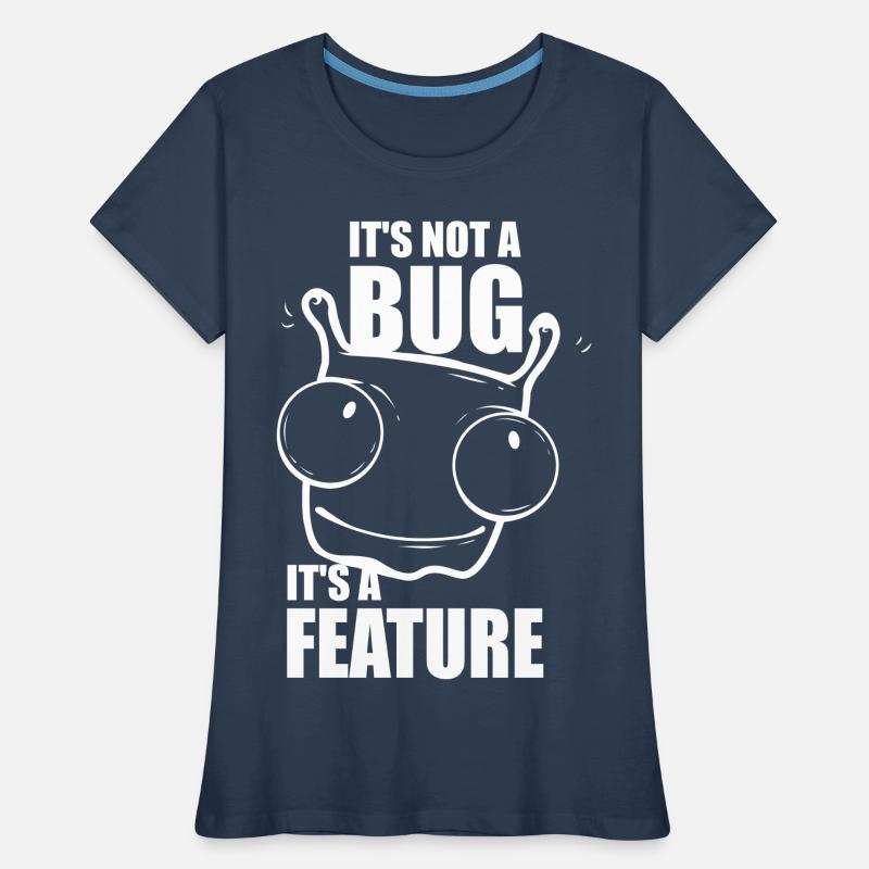 it is not a bug it is a feature - Programmierer Frauen Premium Bio T-Shirt
