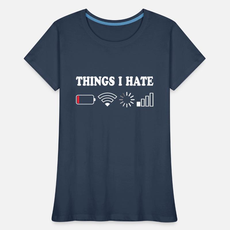 Things I Hate No Reception Battery Empty Things Hate Women's Premium Organic T-Shirt