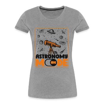 Astronomy Mode On Astronomy Photographer Cosmologist - Women's Premium Organic T-Shirt - navy - Front - Mia (176cm)
