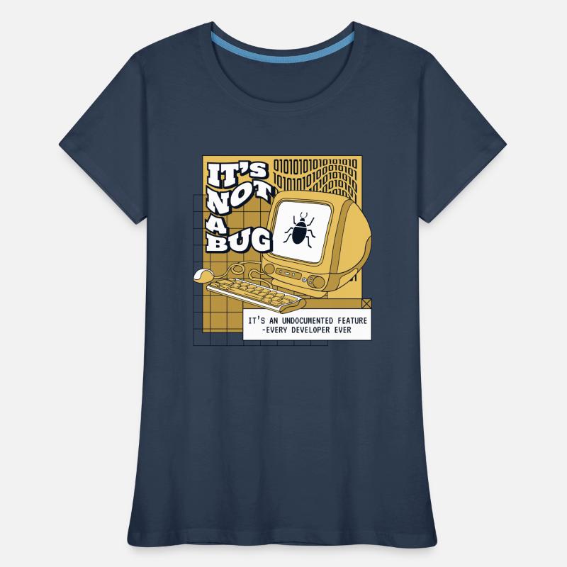 It's Not A Bug Undocumented Feature Developer Women's Premium Organic T-Shirt