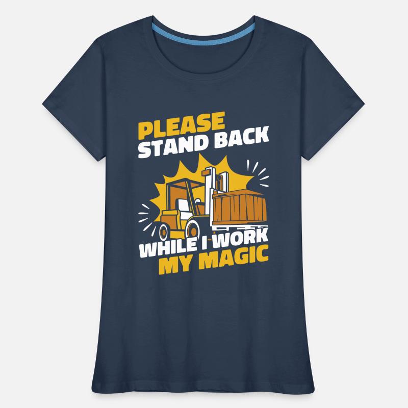 Stand Back While I Work My Magic Teleskoplader Frauen Premium Bio T-Shirt