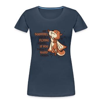 Any Squirrel Can Be A Flying Squirrel Squirrel - Frauen Premium Bio T-Shirt - Navy - Vorne - Mia (176cm)