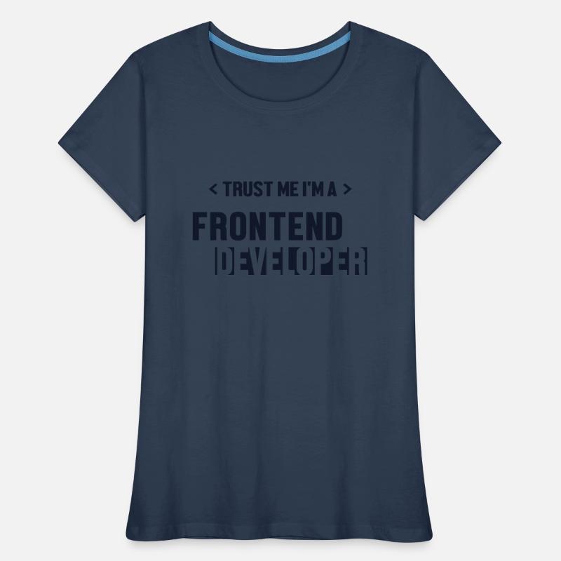 Trust Me I'm Frontend Developer Developer Women's Premium Organic T-Shirt