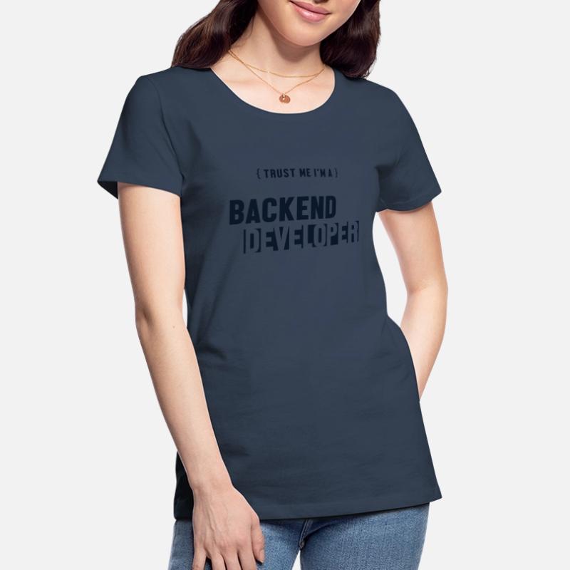 Trust Me I'm Backend Developer Developer Coder Women's Premium Organic T-Shirt