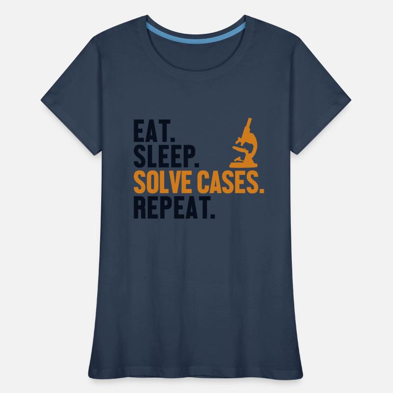 Eat Sleep Solve Cases Repeat Science Forensic Women's Premium Organic T-Shirt