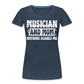 Mutter, Musikerin und Mutter, nichts macht mir Angst - Frauen Premium Bio T-Shirt - Navy - Vorne - Mia (176cm)