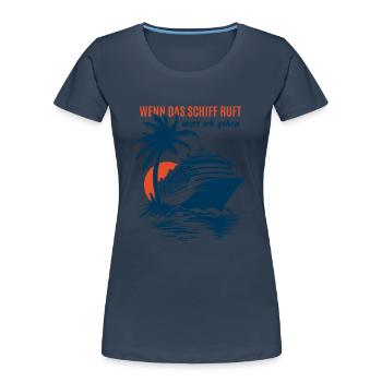 Wenn das Schiff ruft muss ich gehen - Kreuzfahrt - Frauen Premium Bio T-Shirt - Navy - Vorne - Mia (176cm)