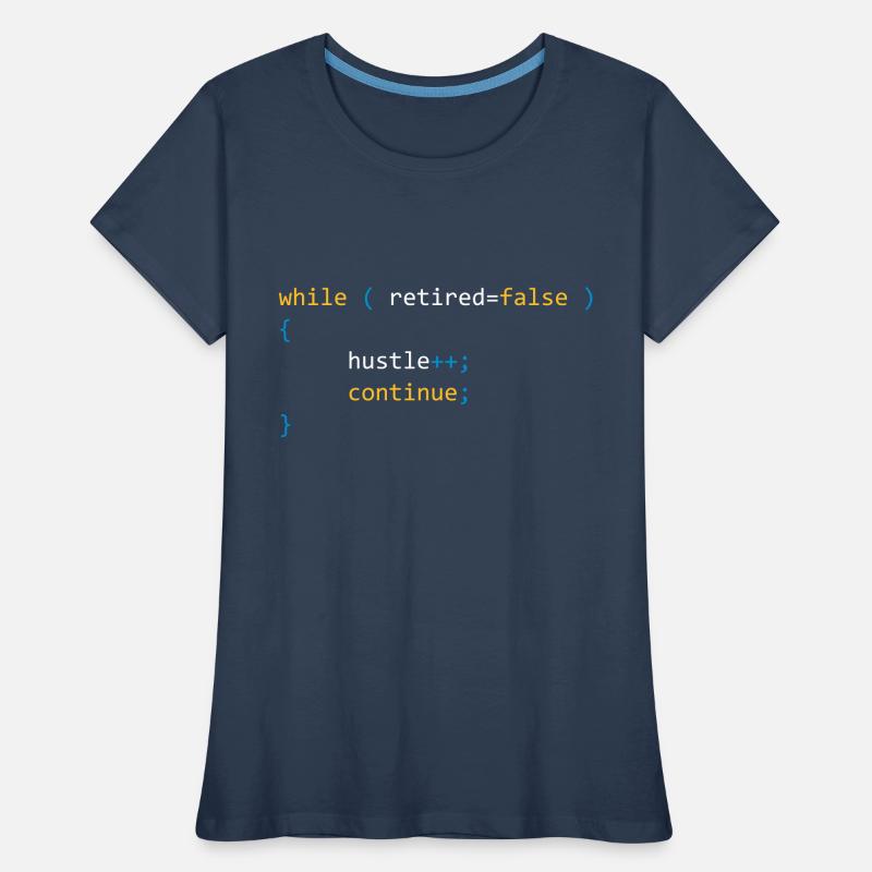 CONTINUE HUSTLE WHILE NOT RETIRED - JAVA CODE Women's Premium Organic T-Shirt