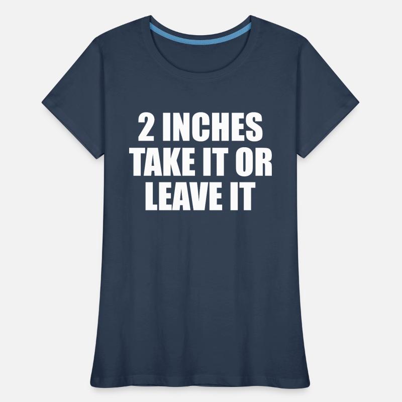 2 Zoll Nimm es oder lass es Frauen Premium Bio T-Shirt