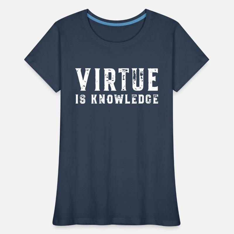 Virtue Is Knowledge Socrates Virtue is Knowledge Women's Premium Organic T-Shirt