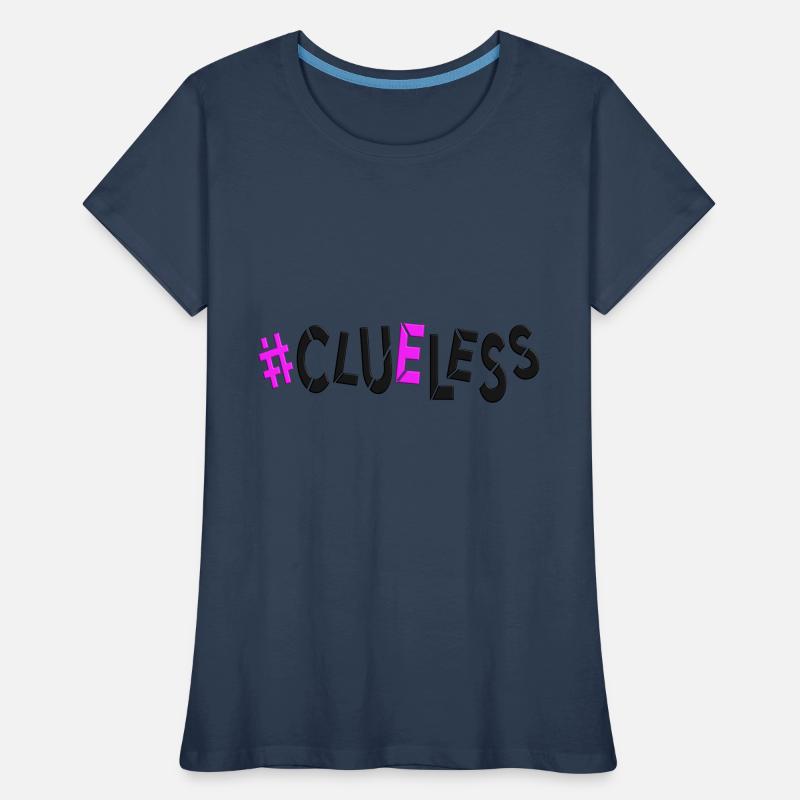 #clueless no plan idealess planless directionless Women's Premium Organic T-Shirt