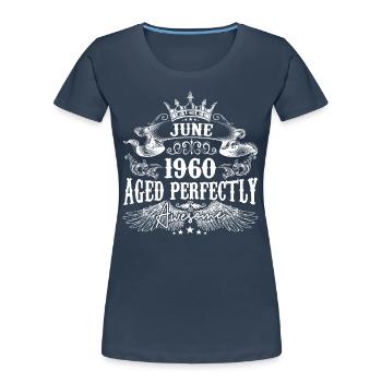 1960| Juni 1960 Geburtstag Perfekt gealtert - Frauen Premium Bio T-Shirt - Navy - Vorne - Mia (176cm)