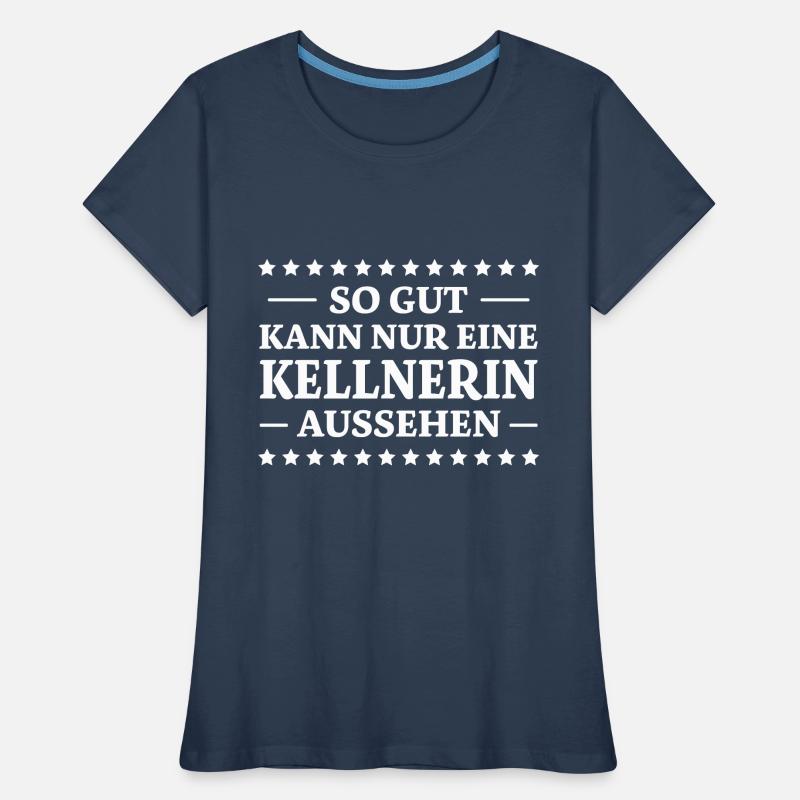 Kellnerin Spruch Kellner Beruf Kellnerin Geschenk Frauen Premium Bio T-Shirt