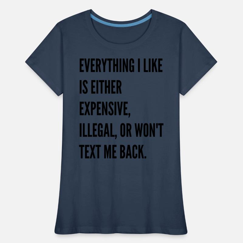 Everything I like is either expensive illegal Women's Premium Organic T-Shirt