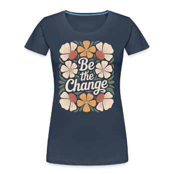 Boho Flower Vintage Motivational Quote Design Be the - Women's Premium Organic T-Shirt - navy - Front - Mia (176cm)